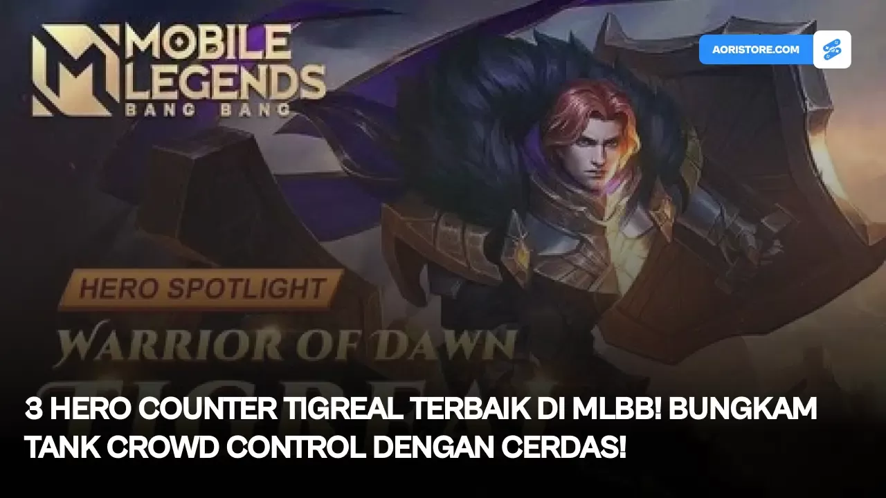 🔥 3 Hero Counter Tigreal Terbaik di MLBB! Bungkam Tank Crowd Control dengan Cerdas